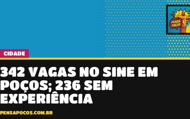 342 vagas abertas no Sine em Poços: 236 não exigem experiência