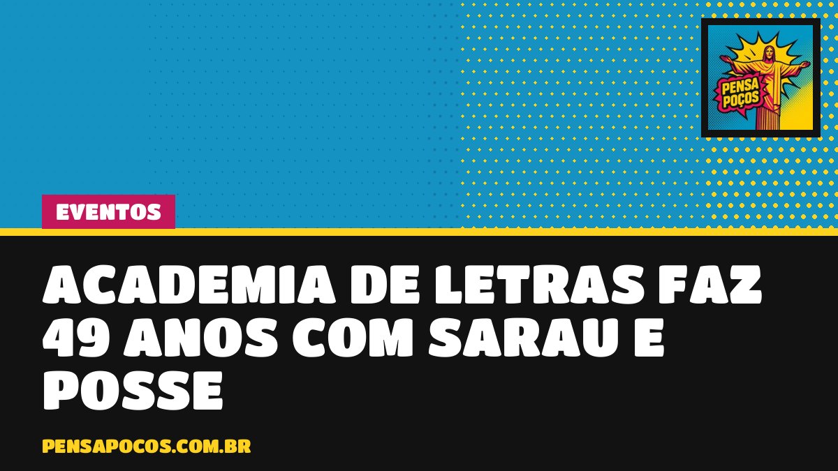 Academia de Letras de Poços faz 49 anos com sarau e posse de vereador nesta sexta