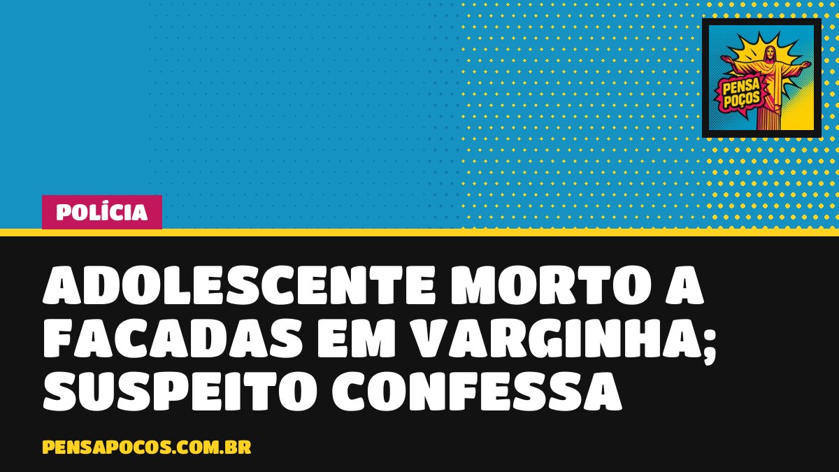 Adolescente de 17 anos é morto a facadas em Varginha e suspeito confessa à PM