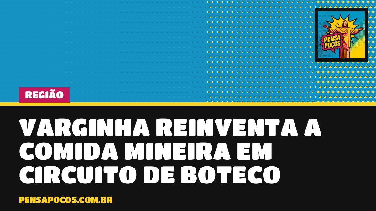 Angu, tutu e dobradinha: Varginha tem 2ª fase de circuito que reinventa a comida mineira