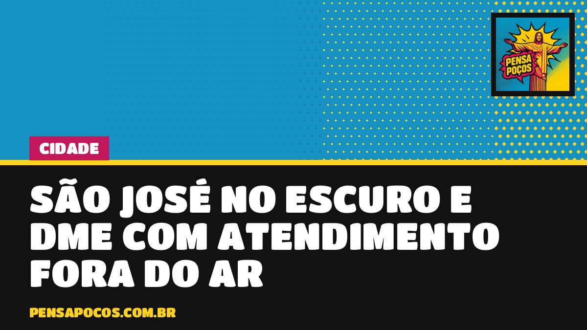 Bairro São José fica no escuro em Poços e DME está com atendimento fora do ar