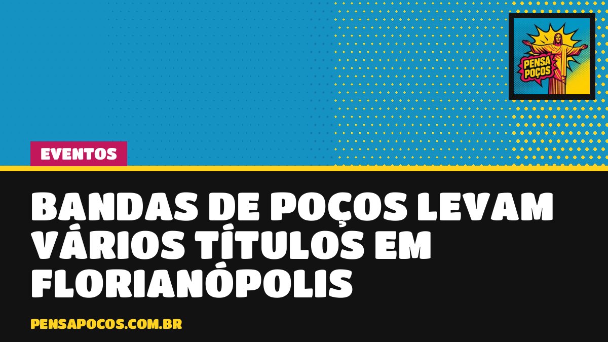 Bandas de Poços arrasam em Florianópolis e levam vários primeiros lugares na Copa América