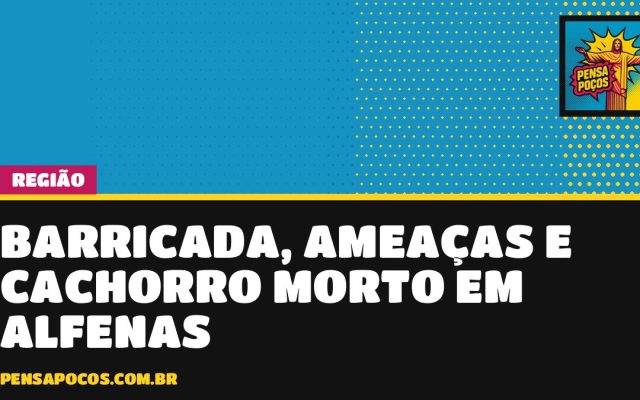 Barricada de sofá, ameaças e cachorrinho morto: carreata de Flávio vira tensão em Alfenas