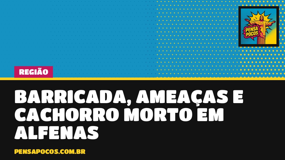 Barricada de sofá, ameaças e cachorrinho morto: carreata de Flávio vira tensão em Alfenas