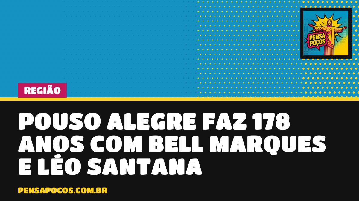 Bell Marques e Léo Santana: Pouso Alegre faz festa de 178 anos com show grátis e leite como entrada