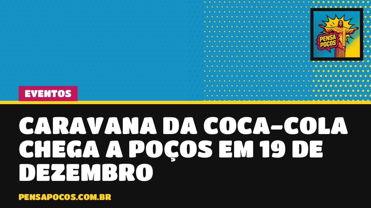 Caravana de Natal da Coca-Cola vai passar por Poços em 19 de dezembro; veja o trajeto previsto