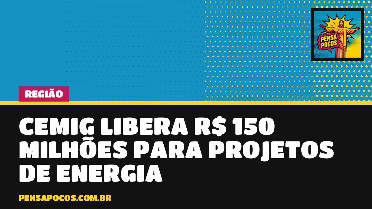 Cemig abre R$ 150 milhões para projetos de economia de energia; prazo vai até 6 de novembro
