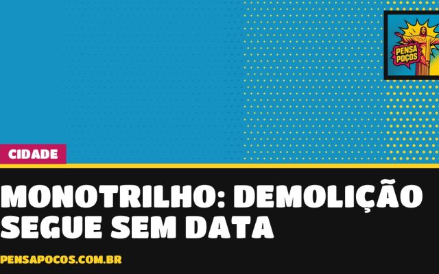 Demolição do Monotrilho segue sem data: Prefeitura admite que ainda não tem prazo