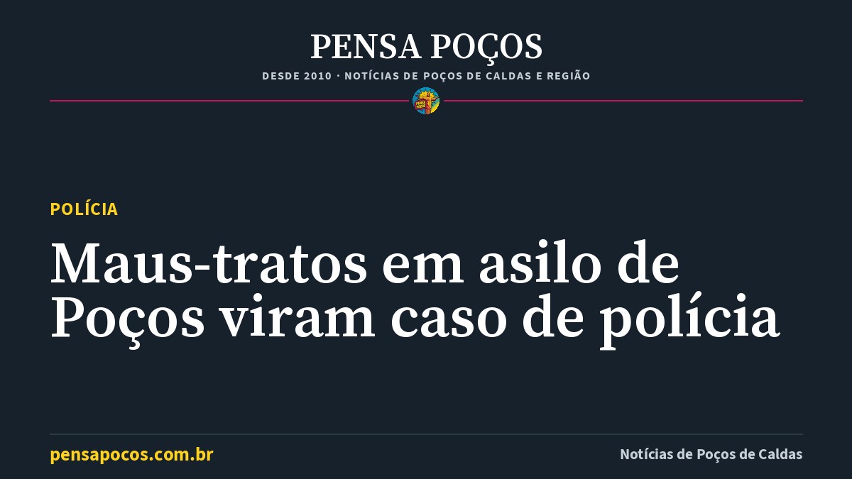 Denúncias de maus-tratos em asilo de Poços de Caldas viram caso de polícia; 39 idosos vivem no local