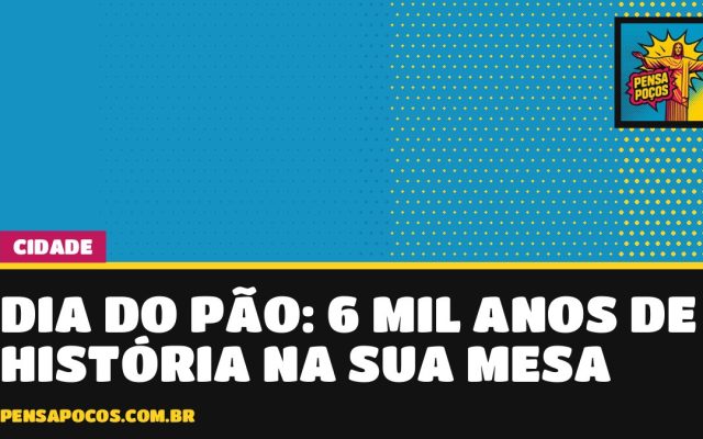 Dia do Pão: o pãozinho da sua mesa tem 6 mil anos de história e movimenta R$ 12 bilhões