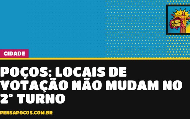 Eleitor de Poços, fique tranquilo: nenhum local de votação mudou para o 2º turno