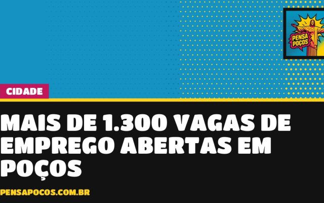 Emprega Poços tem mais de 1.300 vagas abertas; cadastro é gratuito e feito pela internet