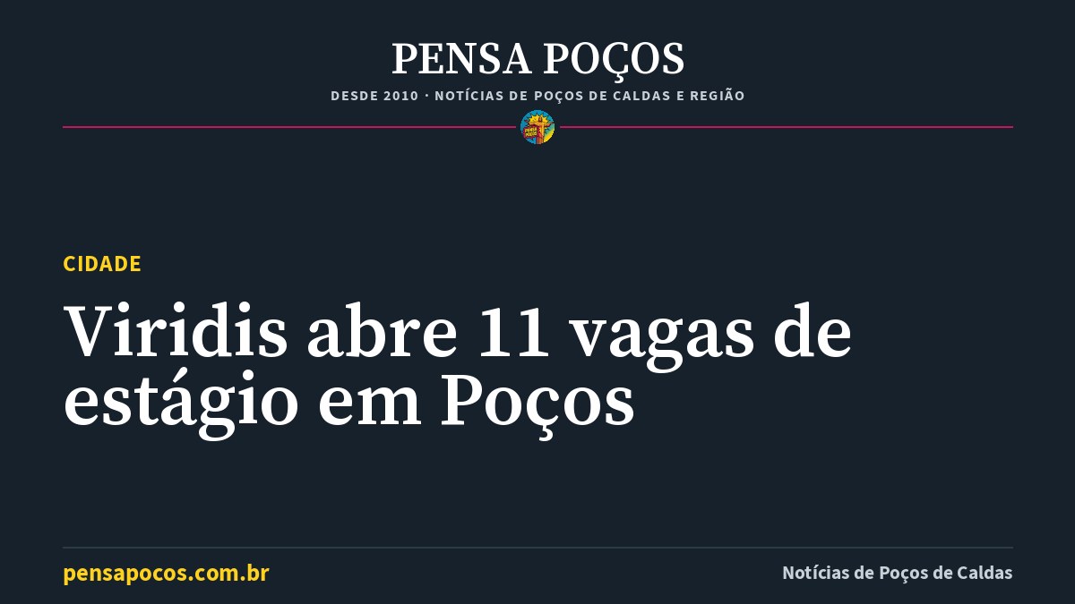 Estágio em Poços de Caldas: Viridis abre 11 vagas para estudantes técnicos e de graduação