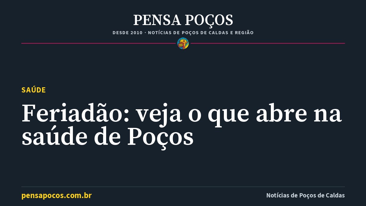 Feriadão em Poços: UBSs fecham, só urgência funciona e farmácias têm plantão