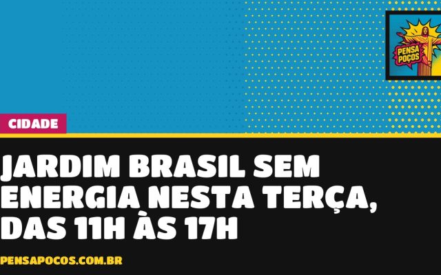 Jardim Brasil ficará sem energia nesta terça: desligamento vai das 11h às 17h