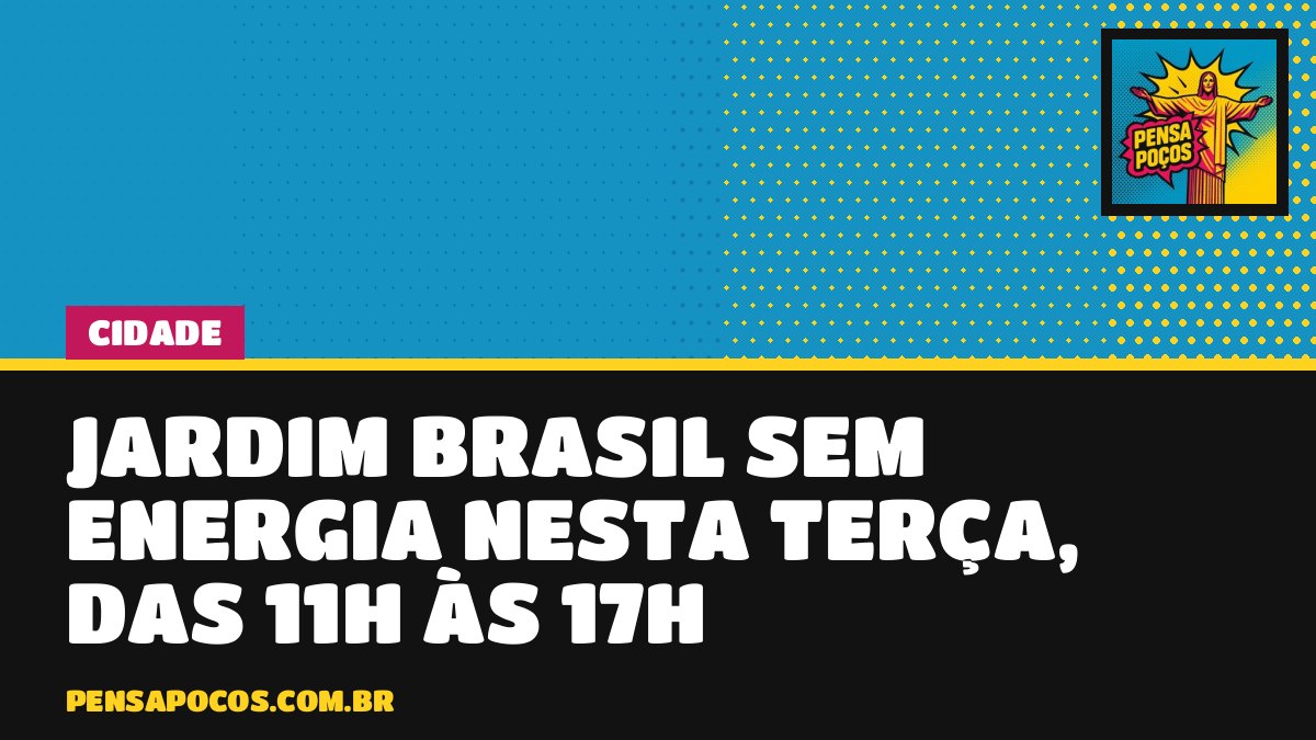 Jardim Brasil ficará sem energia nesta terça: desligamento vai das 11h às 17h