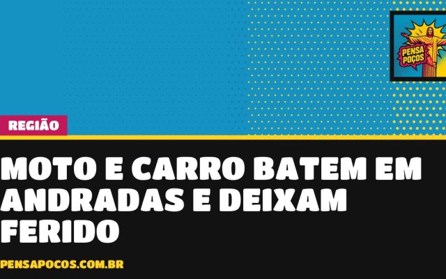 Moto e carro batem em Andradas, e motociclista é socorrido com suspeita de fratura no braço