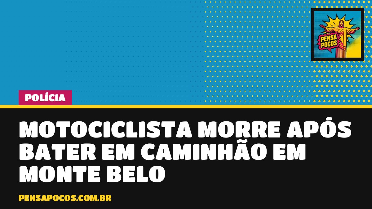 Motociclista de 33 anos morre após bater em caminhão em cruzamento de Monte Belo
