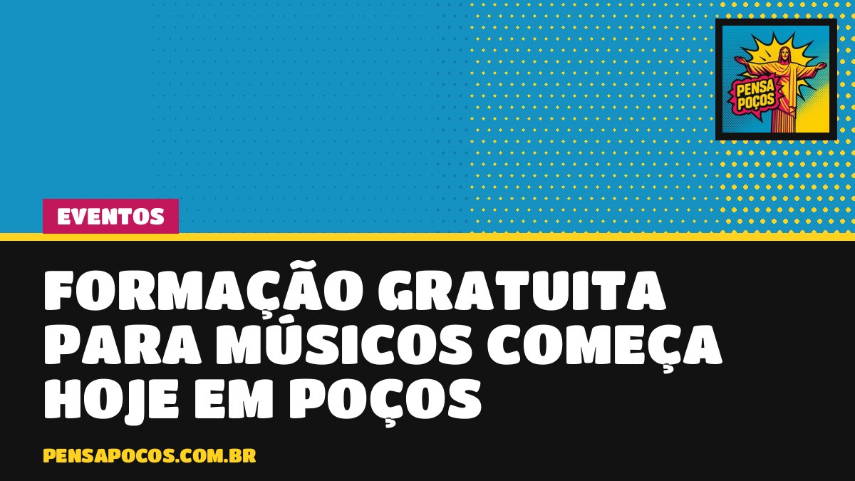 Músico de Poços? Sebrae abre formação gratuita na cidade a partir de hoje