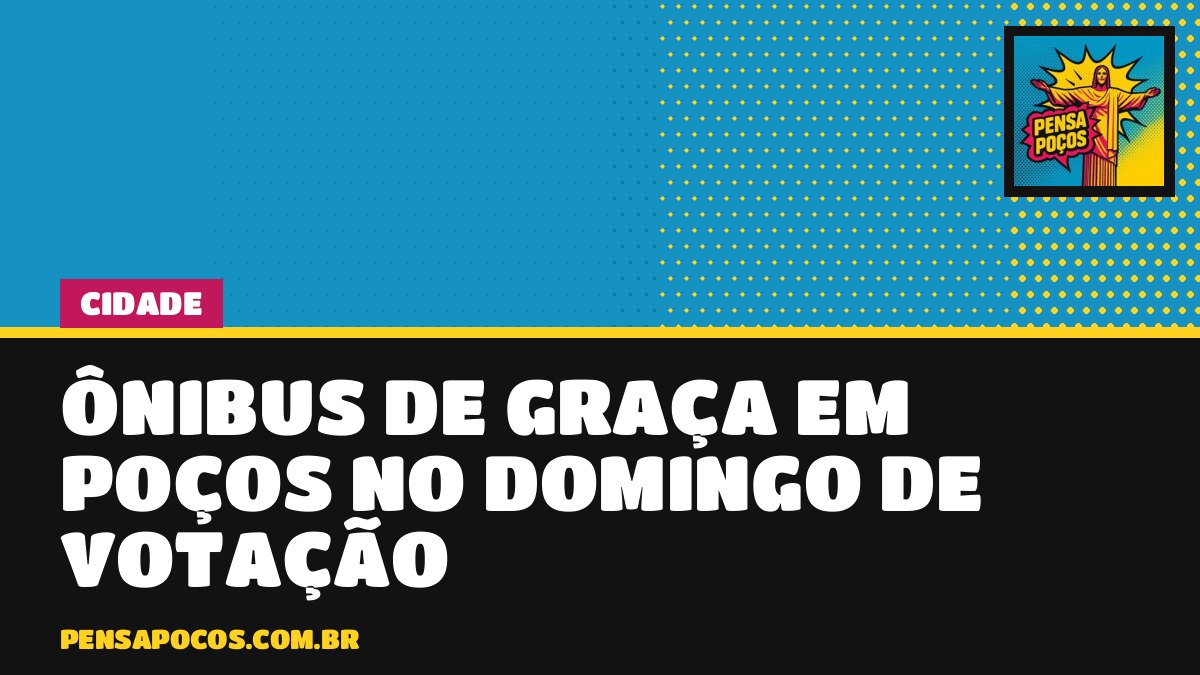 Ônibus de graça em Poços no domingo: transporte será gratuito das 6h às 19h no 2º turno