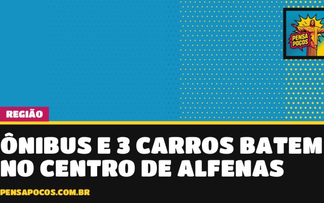 Ônibus e três carros se envolvem em batida no Centro de Alfenas; mulher fica ferida
