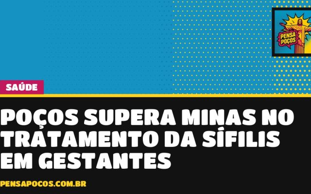 Poços bate Minas no tratamento de sífilis em gestantes: índice passa de 89%