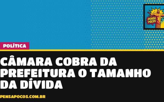 Presidente da Câmara cobra da Prefeitura o tamanho da dívida e a retenção do FPM