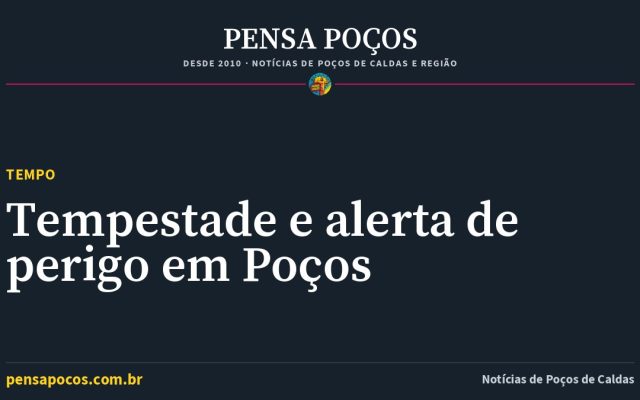 Previsão do tempo em Poços de Caldas hoje: tempestade e alerta de perigo