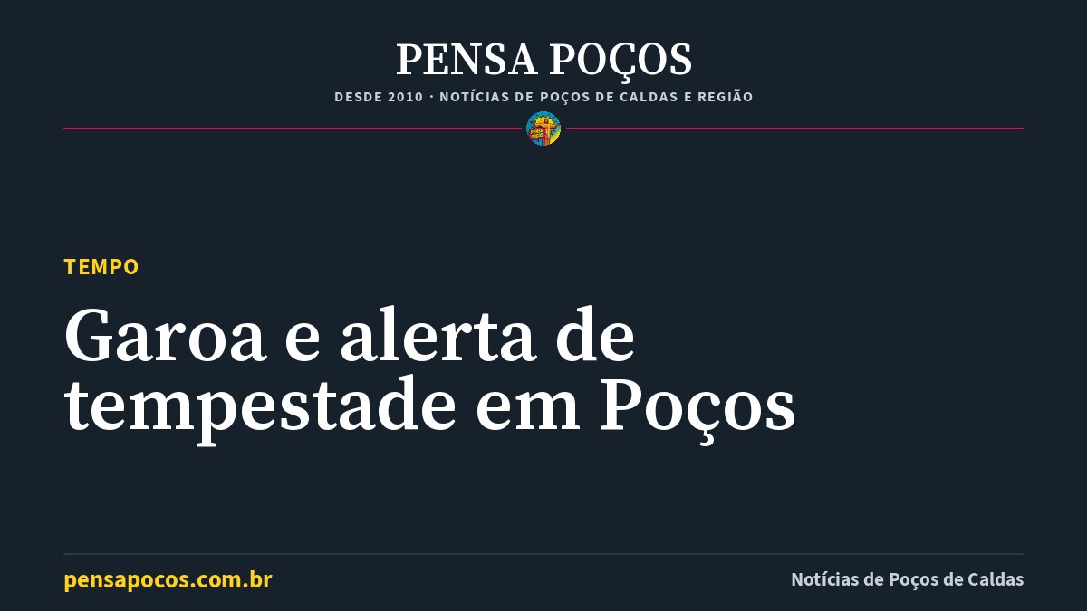 Previsão do tempo em Poços de Caldas hoje: garoa e alerta de tempestade