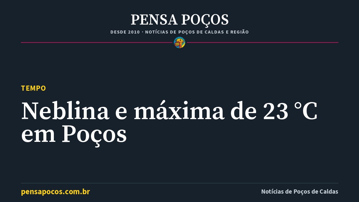 Previsão do tempo em Poços de Caldas hoje: neblina e máxima de 23 °C