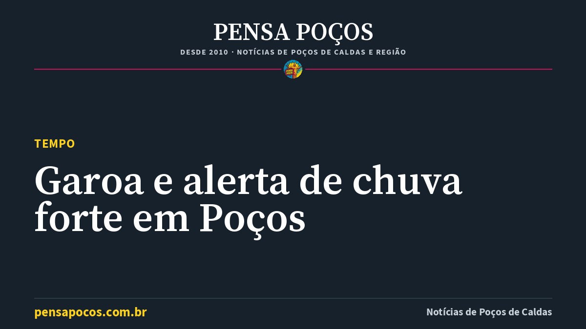 Previsão do tempo em Poços de Caldas hoje: garoa, 89% de chance de chuva e alerta