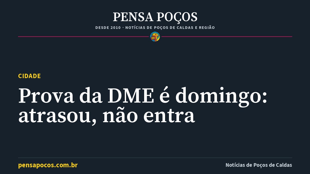 Prova da DME em Poços de Caldas é domingo: quem chegar atrasado não entra