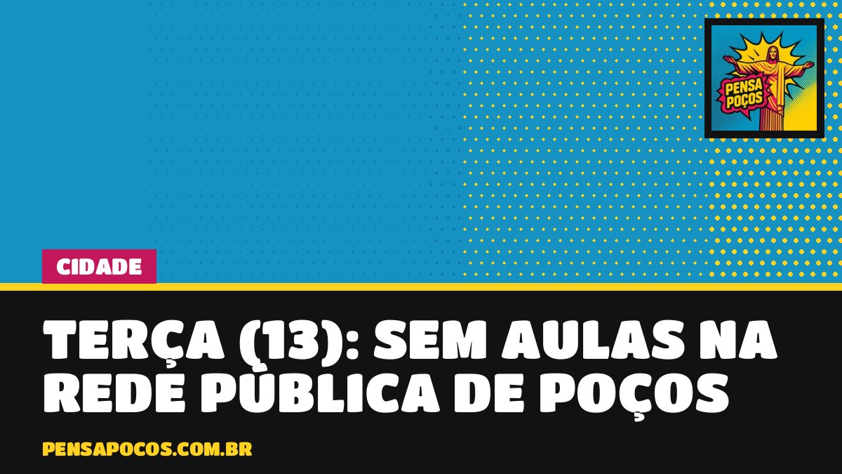 Rede pública de Poços para na terça (13): sem aulas por recesso antes do Dia dos Professores