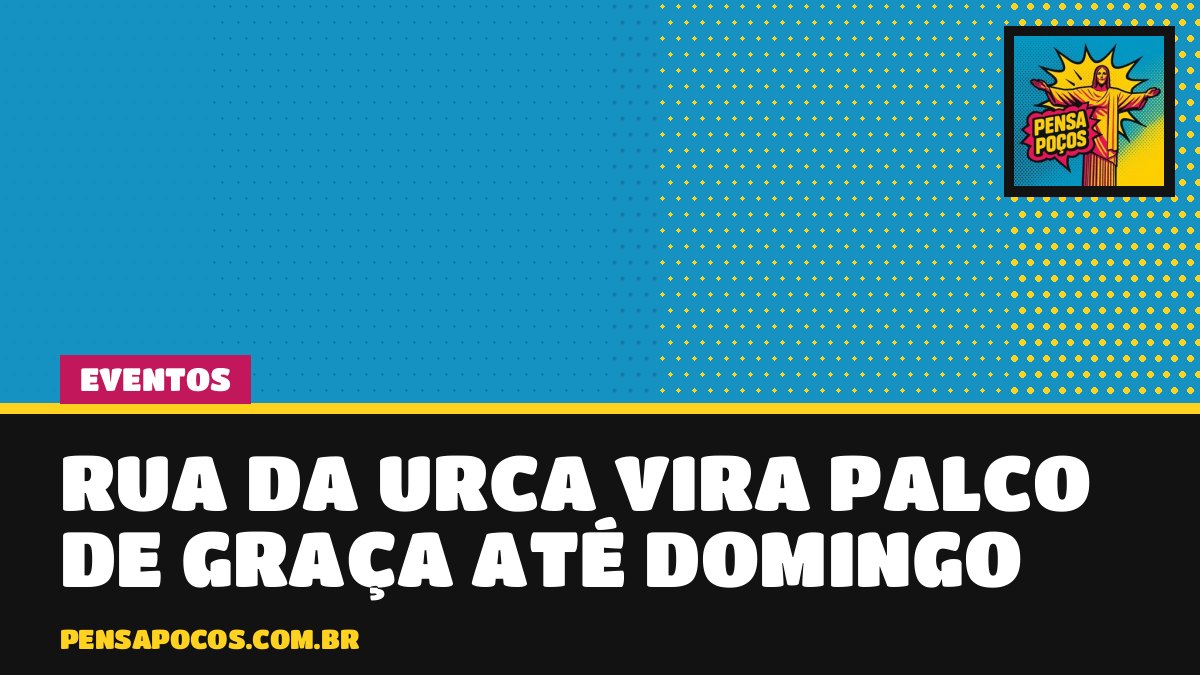 Rua da Urca vira palco de música, oficinas e arte de graça até domingo em Poços