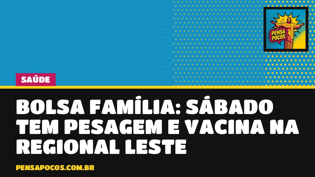 Sábado tem pesagem e conferência de vacina para beneficiários do Bolsa Família em Poços