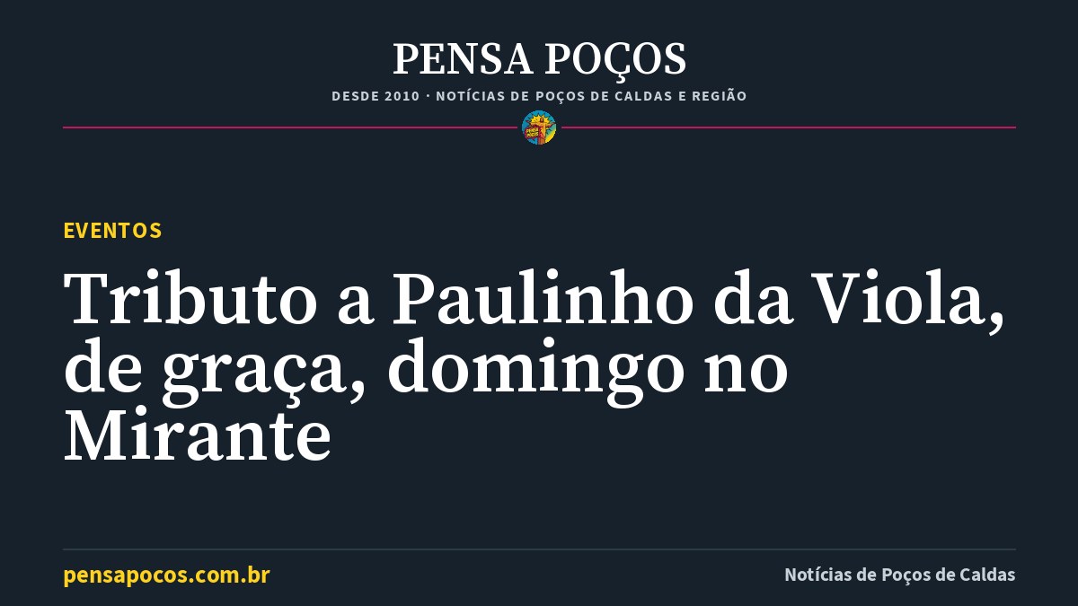 Samba de graça: Poços de Caldas ganha tributo a Paulinho da Viola no Mirante Santa Rita