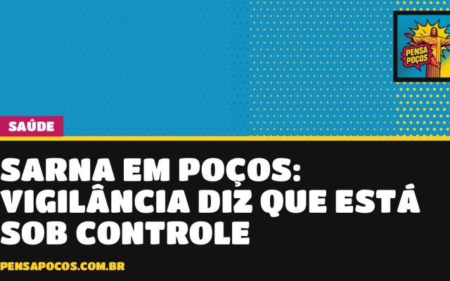 Sarna em Poços: Vigilância diz que situação está sob controle e dá alerta sobre coceira