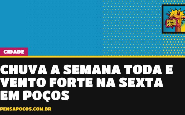 Semana de chuva em Poços: temporal na quarta e alerta de vento forte na sexta