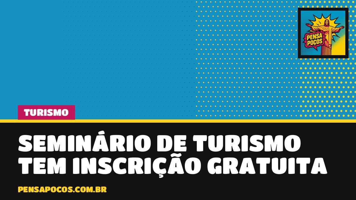 Seminário nacional de turismo em novembro tem inscrição gratuita para gestores e empresários