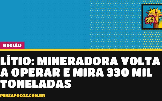 Sigma Lithium retoma operação em MG após decisão judicial e cita 19 mil empregos