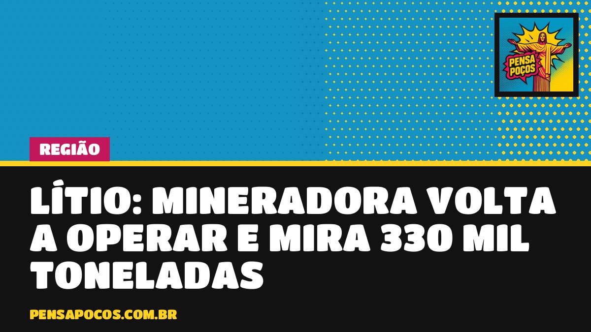 Sigma Lithium retoma operação em MG após decisão judicial e cita 19 mil empregos
