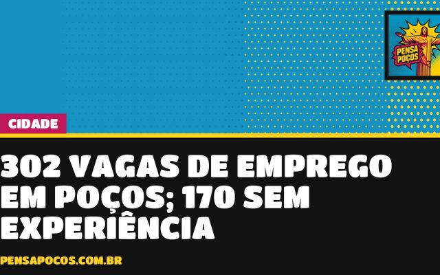 Sine abre 302 vagas em Poços e 170 não exigem experiência; veja como se candidatar