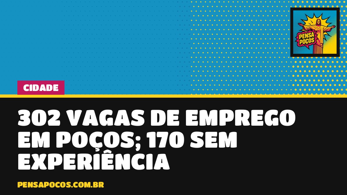 Sine abre 302 vagas em Poços e 170 não exigem experiência; veja como se candidatar