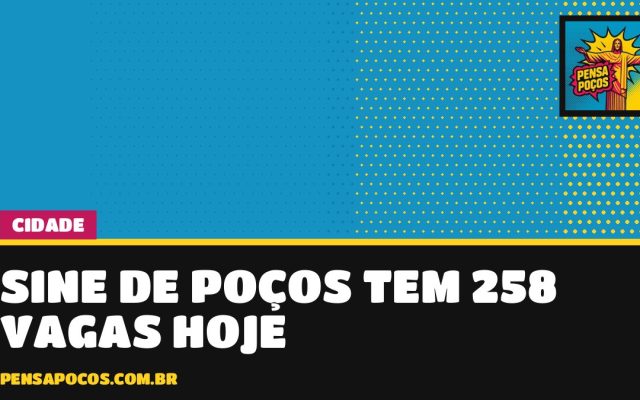 Sine de Poços tem 258 vagas hoje; 169 não exigem experiência