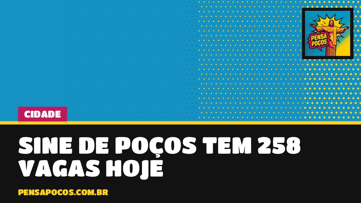 Sine de Poços tem 258 vagas hoje; 169 não exigem experiência