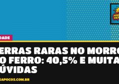 Terras raras no Morro do Ferro: empresa fala em teor de 40,5%, mas ainda não há mina