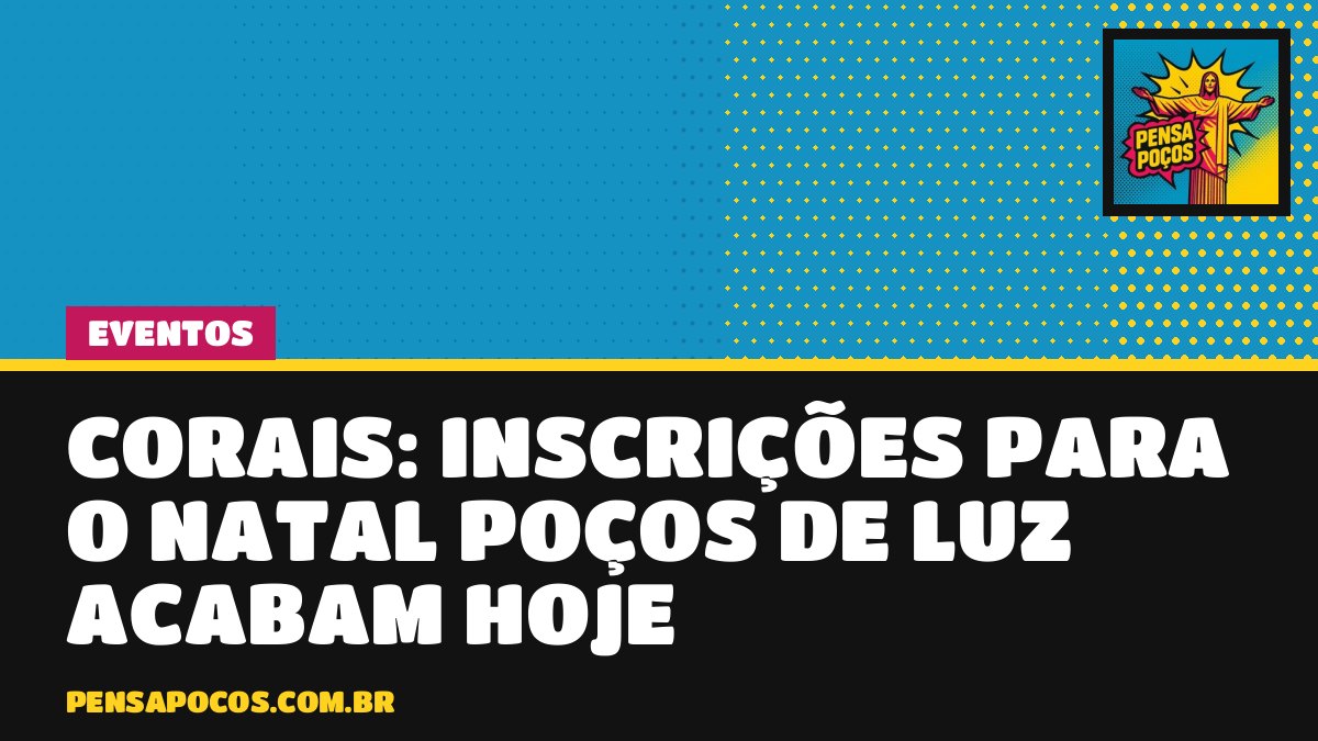 Última chance: corais têm até as 17h de hoje para entrar no Natal Poços de Luz 2026