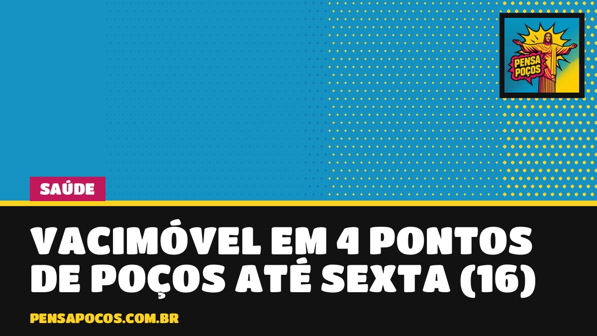 Vacimóvel roda Poços de Caldas até sexta (16): veja onde se vacinar