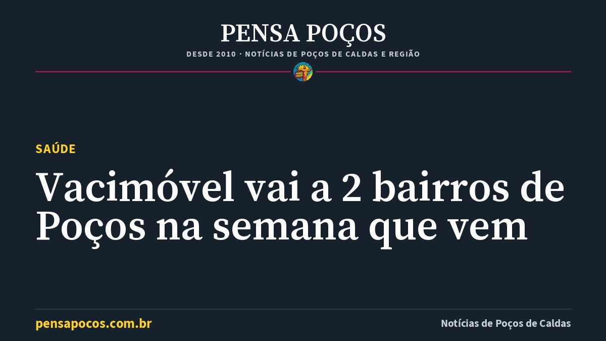 Vacimóvel vai a 2 bairros de Poços de Caldas na semana que vem; veja onde e quando