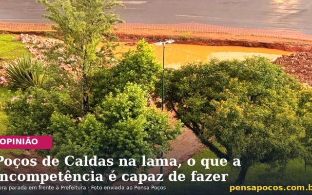 Poços de Caldas na lama, o que a incompetência é capaz de fazer